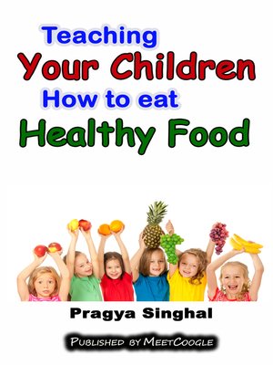 cover image of Teaching Your Children How to Eat Healthy Food